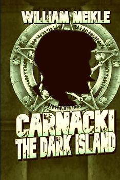 The Dark Island: A Carnacki Novella (The William Meikle Chapbook Collection, Band 63)