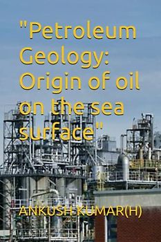 "Petroleum Geology: Origin of oil on the sea surface"