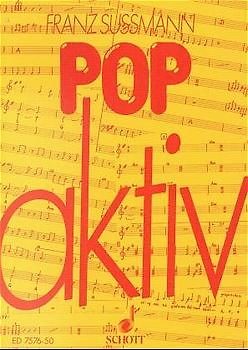 Pop aktiv. 14 Unterrichtsmodelle zum Singen - Spielen - Tanzen im Klassenverband. (ED 7576-50)