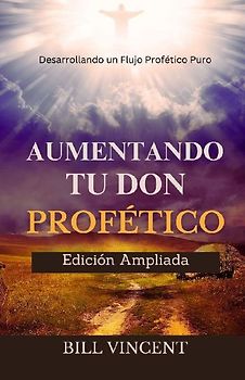Aumentando tu don Profético (Edición Ampliada)