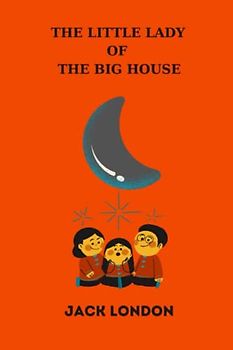 The Little Lady of the Big House by jack london