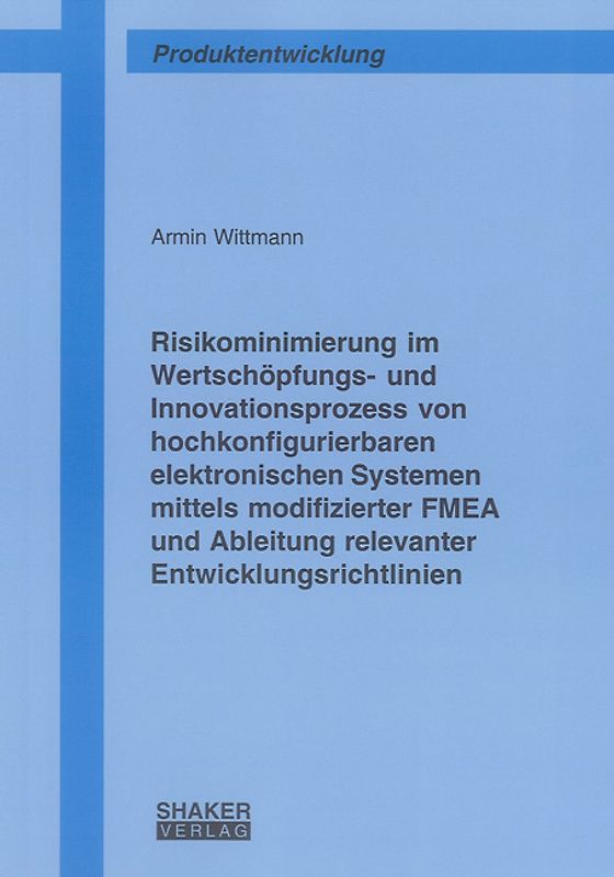 Risikominimierung im Wertschöpfungs- und Innovationsprozess von hochkonfigurierbaren elektronischen Systemen mittels modifizierter FMEA und Ableitung relevanter Entwicklungsrichtlinien