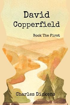 David Copperfield Book the First: With Orignal Illustrations (Book 1 of 2)