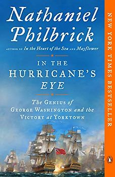In the Hurricane's Eye: The Genius of George Washington and the Victory at Yorktown (The American Revolution Series, Band 3)