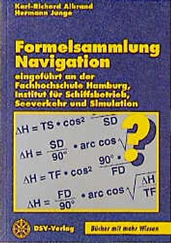 Formelsammlung Navigation. Eingeführt an der Fachhochschule Hamburg, Institut Schiffsbetrieb, Seeverkehr und Simulation