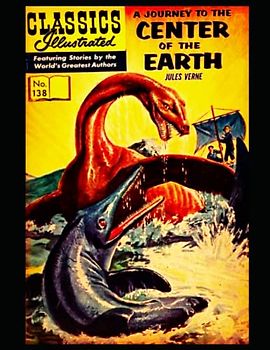 A Journey to the Center of the Earth: Classics Illustrated 138