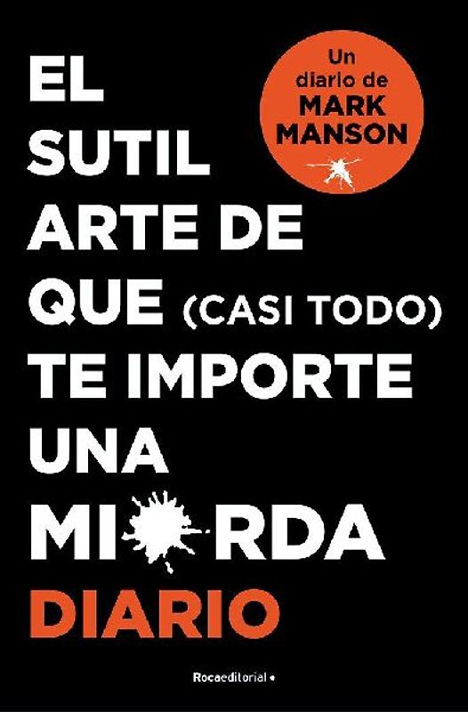 El Sutil Arte de Que (Casi Todo) Te Importe Una Mierda. Diario / The Subtle Art of Not Giving a F*ck