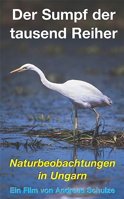 Der Sumpf der tausend Reiher. Naturbeobachtungen in Ungarn