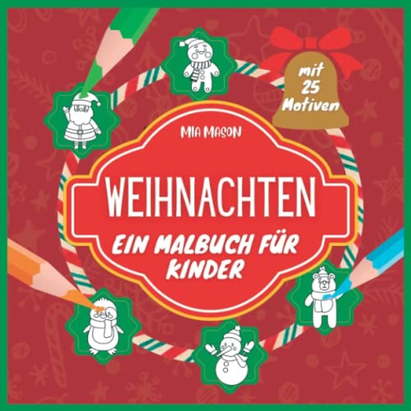 Weihnachten - Ein Malbuch für Kinder | Malbuch für kleine Kinder ab 2 Jahren | Große Bilder mit schönen Hintergründen