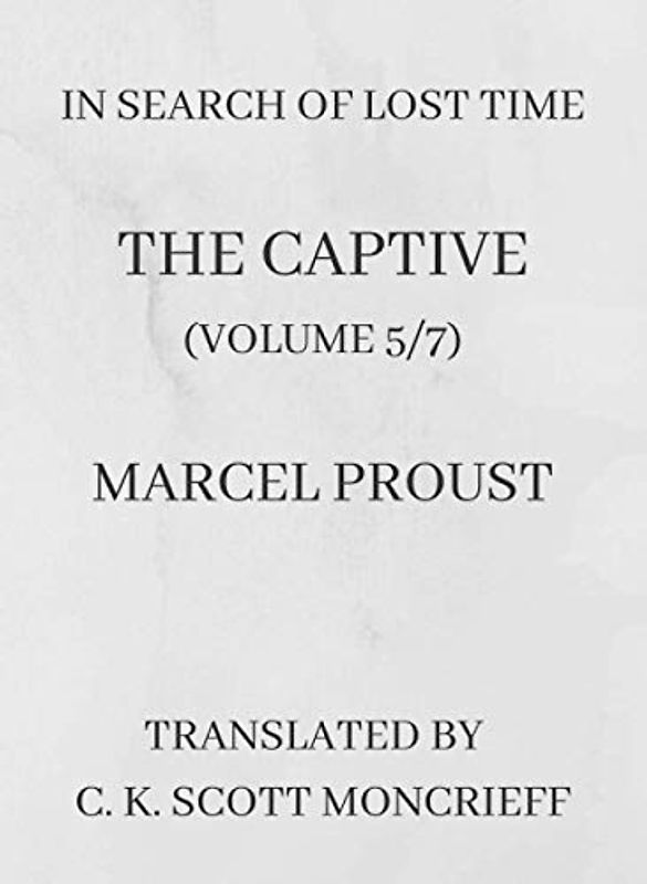 In Search of Lost Time: The Captive (Volume 5/7)