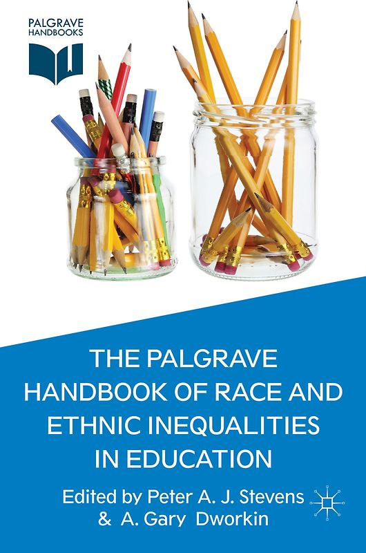 The Palgrave Handbook of Race and Ethnic Inequalities in Education