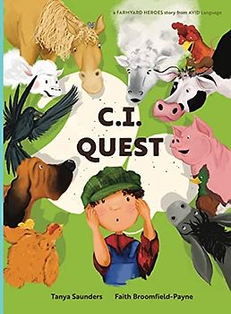 C.I. Quest: a tale of cochlear implants lost and found on the farm (the young farmer has hearing loss), told through rhyming verse packed with ... sounds for early learners (Farmyard Heroes)