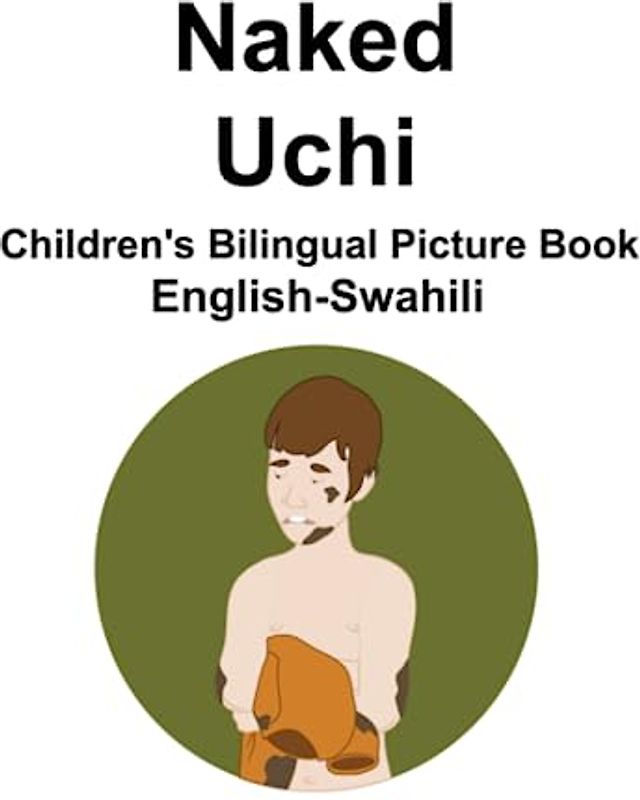English-Swahili Naked / Uchi Children's Bilingual Picture Book
