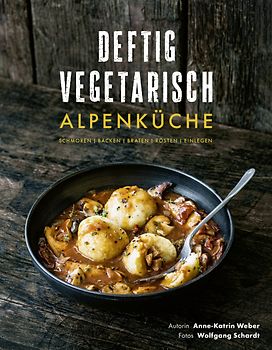 Deftig vegetarisch – Alpenküche