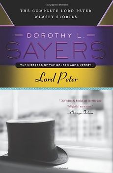 Lord Peter: The Complete Lord Peter Wimsey Stories (Lord Peter Wimsey Mysteries) - Sayers, Dorothy L.