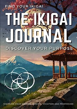 THE IKIGAI JOURNAL: Discover your Purpose, find your Ikigai
