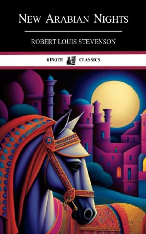New Arabian Nights: The 1882 Collection of Short Stories (Annotated)