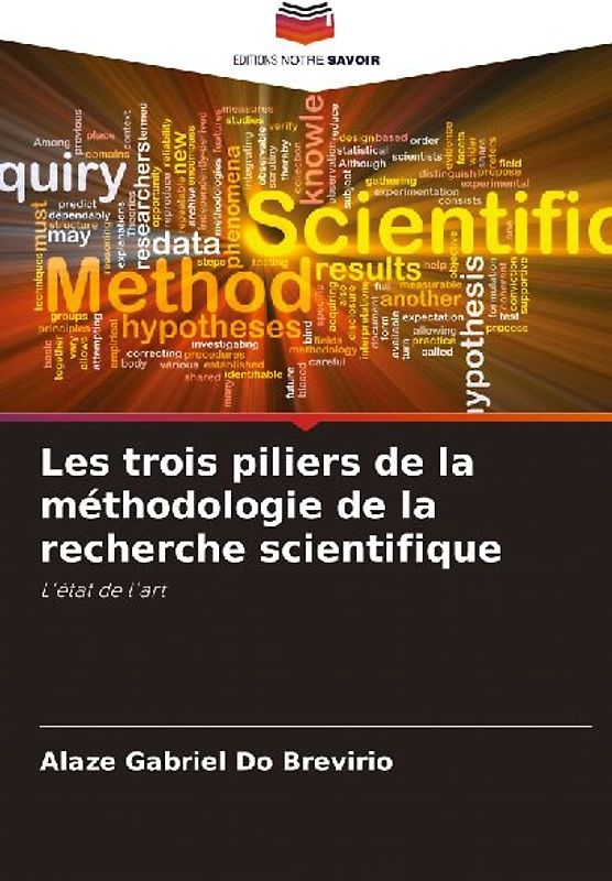 Les trois piliers de la méthodologie de la recherche scientifique