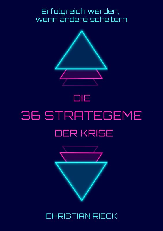 Die 36 Strategeme der Krise - Erfolg haben, wenn andere scheitern