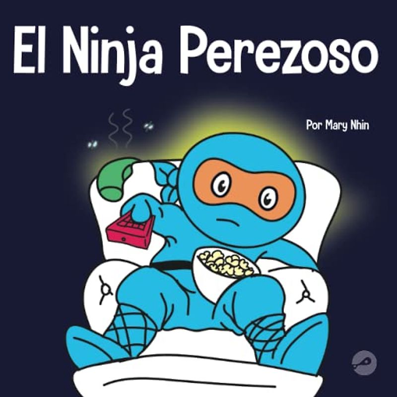 El Ninja Perezoso: Un libro para niños sobre cómo establecer metas y encontrar la motivación (Ninja Life Hacks Spanish, Band 53)