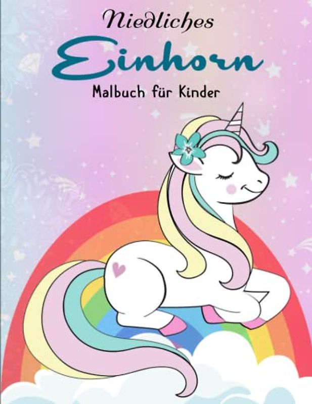Niedliches Einhorn Malbuch - Anti Stress Wirkung: lustiges Aktivitätsmalbuch für Kinder im Alter von 4-6 und 6-8 Jahren | Über 50 Verschiedene Motive