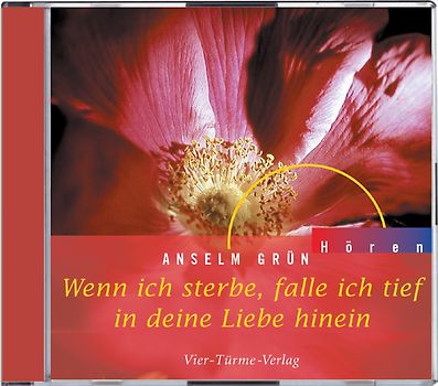 CD: Wenn ich sterbe, falle ich tief in deine Liebe hinein