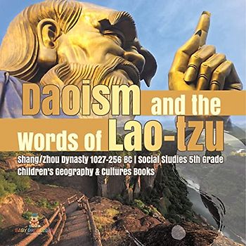 Daoism and the Words of Lao-tzu | Shang/Zhou Dynasty 1027-256 BC | Social Studies 5th Grade | Children's Geography & Cultures Books