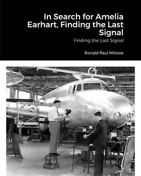 In Search for Amelia Earhart, Finding the Last Signal: Finding the Last Signal