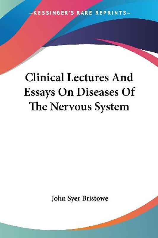 Clinical Lectures And Essays On Diseases Of The Nervous System