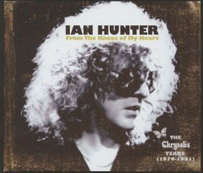 Hunter,Ian - From The Knees Of My Heart [4 CDs]