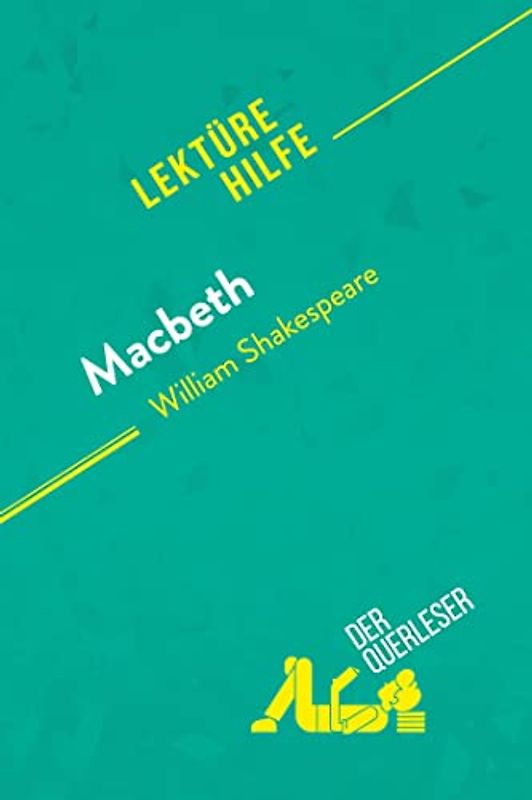 Macbeth von William Shakespeare (Lektürehilfe): Detaillierte Zusammenfassung, Personenanalyse und Interpretation