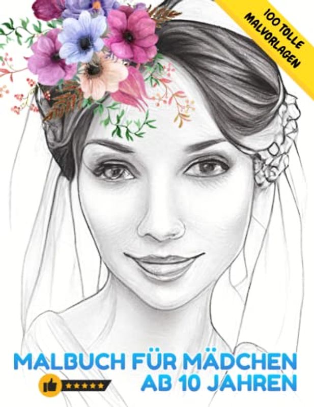 Malbuch für Mädchen ab 10 Jahren: 100 wunderschöne handverlesene Motive von jungen Frauen aus aller Welt in professioneller Qualität