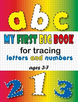My first big book for tracing letters and numbers ages 3-7: This book is fun for children to learn the alphabet in an easy and attractive way + coloring animals.