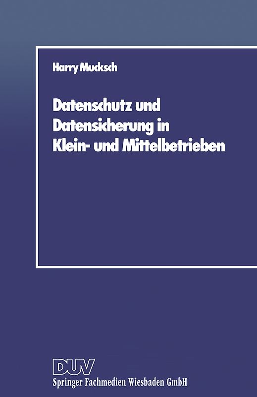 Datenschutz und Datensicherung in Klein- und Mittelbetrieben