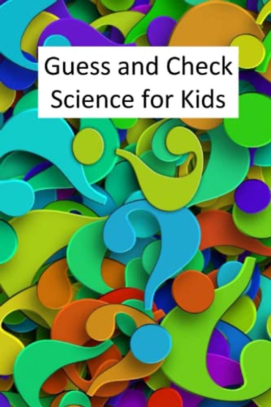 Guess and Check Science for Kids