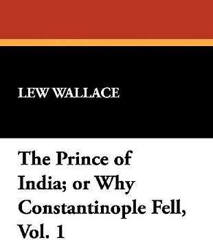 The Prince of India; or Why Constantinople Fell, Vol. 1