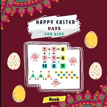 Happy Easter Days for kids: Spy the Easter Surprises and Engage Your Children with a 30-Riddle Fillable Book of Mathematical Challenges | Develop ... Skills while Discovering Correct Numbers
