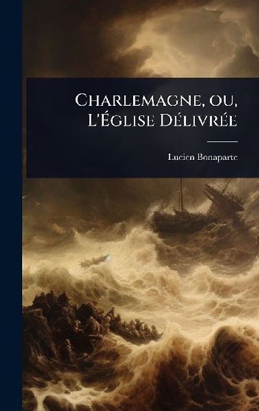 Charlemagne, ou, L'Ãglise DÃ(c)livrÃ(c)e
