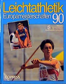 Leichtathletik-Europameisterschaft '90. Offizielle Bilddokumentation des DLV