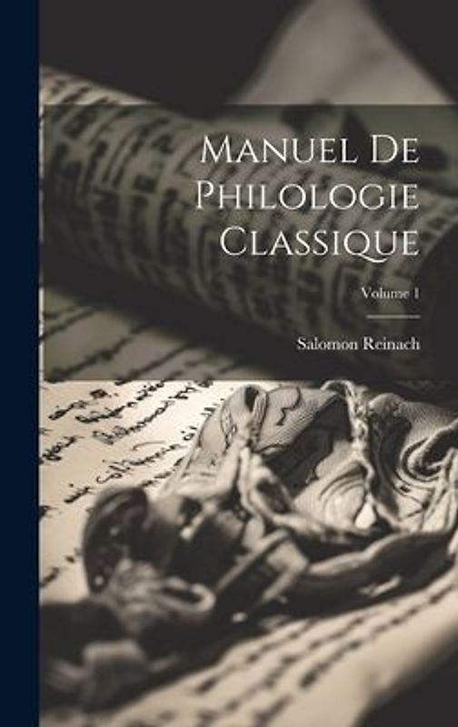 Manuel de philologie classique; Volume 1