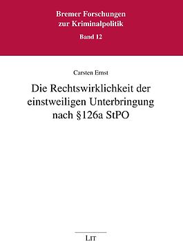 Die Rechtswirklichkeit der einstweiligen Unterbringung nach § 126a StPO