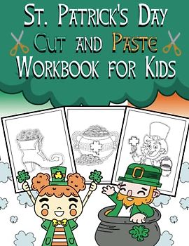 St Patrick's Day Cut & Paste Workbook For kids: A Fun and Easy st. patrick's day Coloring and Scissor Skills Activity Book for Preschool, Toddlers St Patrick's Day Gift for kids )