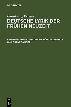 Hans-Georg Kemper: Deutsche Lyrik der frühen Neuzeit / Sturm und Drang: Göttinger Hain und Grenzgänger