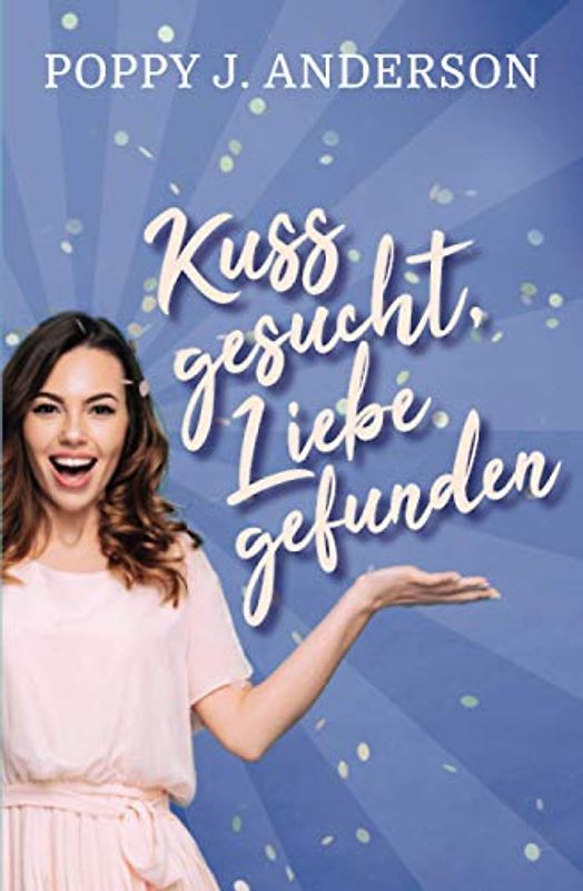 Kuss gesucht, Liebe gefunden - Poppy J. Anderson [Taschenbuch]