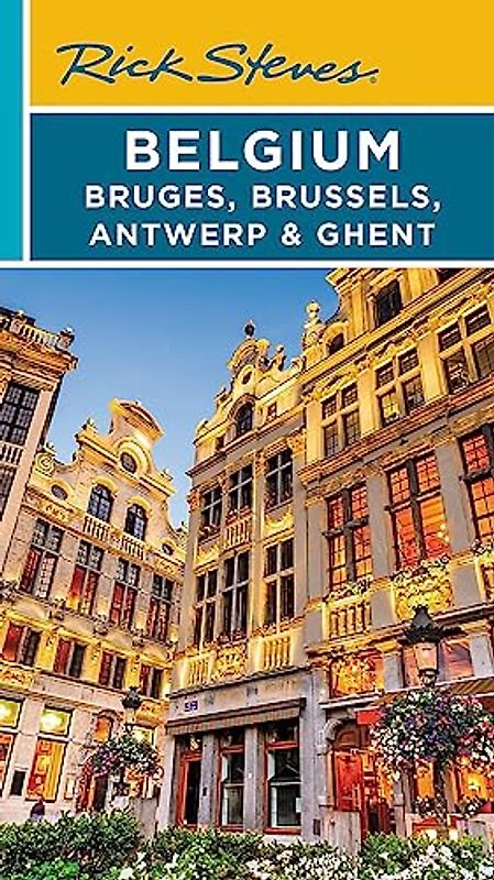 Rick Steves Belgium: Bruges, Brussels, Antwerp & Ghent (2023 Travel Guide)