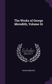 The Works of George Meredith, Volume 16