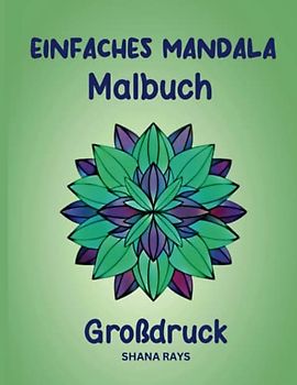 Einfaches Mandala-Malbuch Großdruck: Kräftige Linien auf einfachem Design, entspannende Malvorlagen für Kinder, Erwachsene, Senioren, Männer, Frauen oder Anfänger.