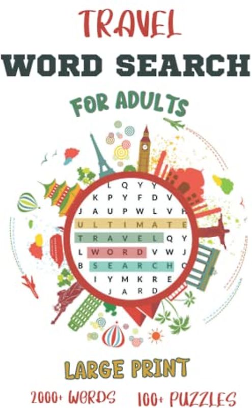 Travel Word Search for Adults: Extra Large Print Puzzle Book 2000+ Hidden Words | 8.5 x 11 With 100+ Large Print Travel Themed Adult Word Search Puzzles (Themed Word Search Books)
