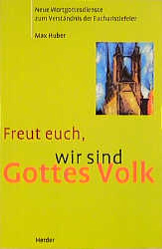 Freut euch, wir sind Gottes Volk. Neue Wortgottesdienste zum Verständnis der Eucharistiefeier