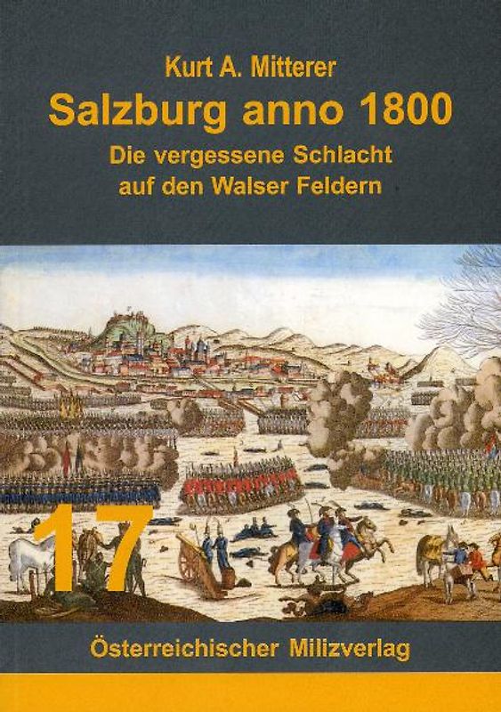 Salzburg Anno 1800. Die vergessene Schlacht auf dem Walser Feldun